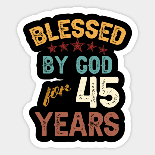 blessed by god for 45 years Sticker